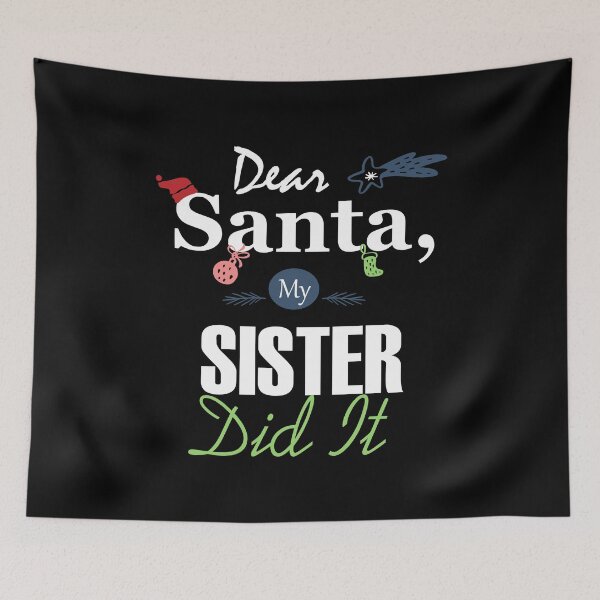 Item preview, Dear Santa My SISTER Dit It Essential designed and sold by Jessica Rani.