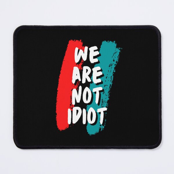 Item preview, WE ARE NOT IDIOT. designed and sold by ELEGANTRETRO.