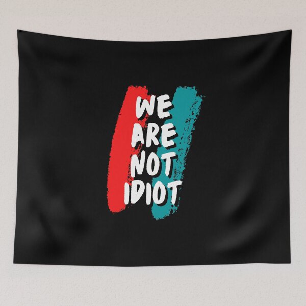 Item preview, WE ARE NOT IDIOT. designed and sold by ELEGANTRETRO.