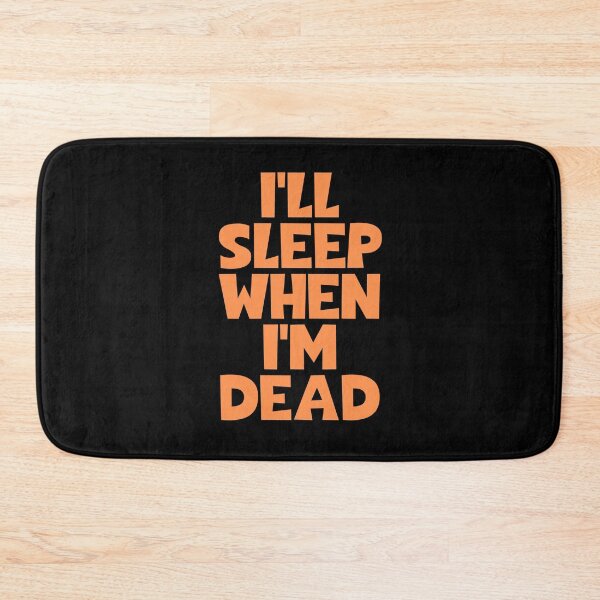 Item preview, I'll Sleep When I'm Dead designed and sold by JourneyCreative.