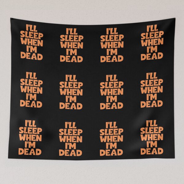 Item preview, I'll Sleep When I'm Dead designed and sold by JourneyCreative.