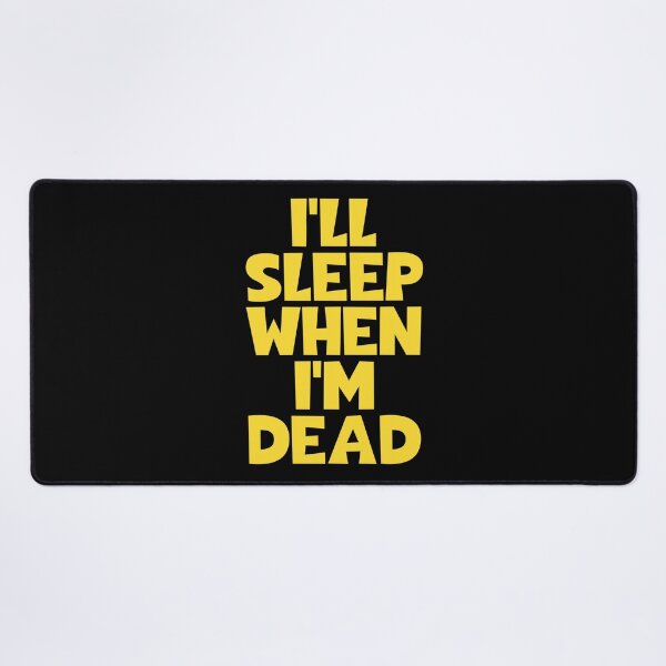 Item preview, I'll Sleep When I'm Dead designed and sold by JourneyCreative.