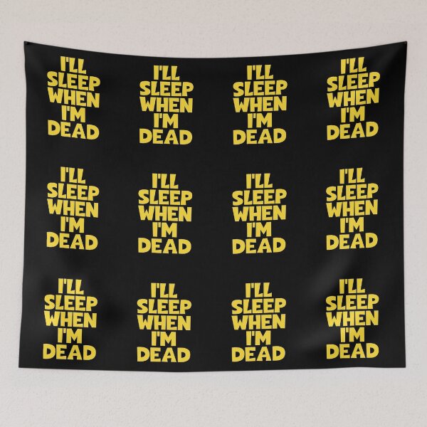 Item preview, I'll Sleep When I'm Dead designed and sold by JourneyCreative.