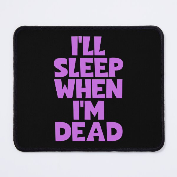 Item preview, I'll Sleep When I'm Dead designed and sold by JourneyCreative.