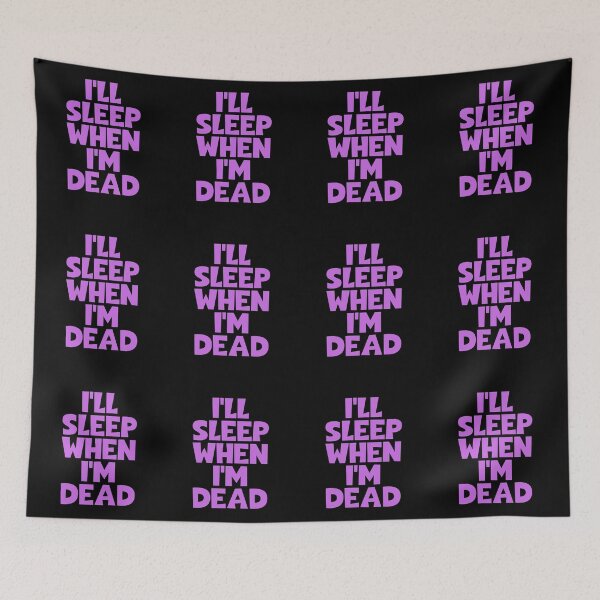 Item preview, I'll Sleep When I'm Dead designed and sold by JourneyCreative.