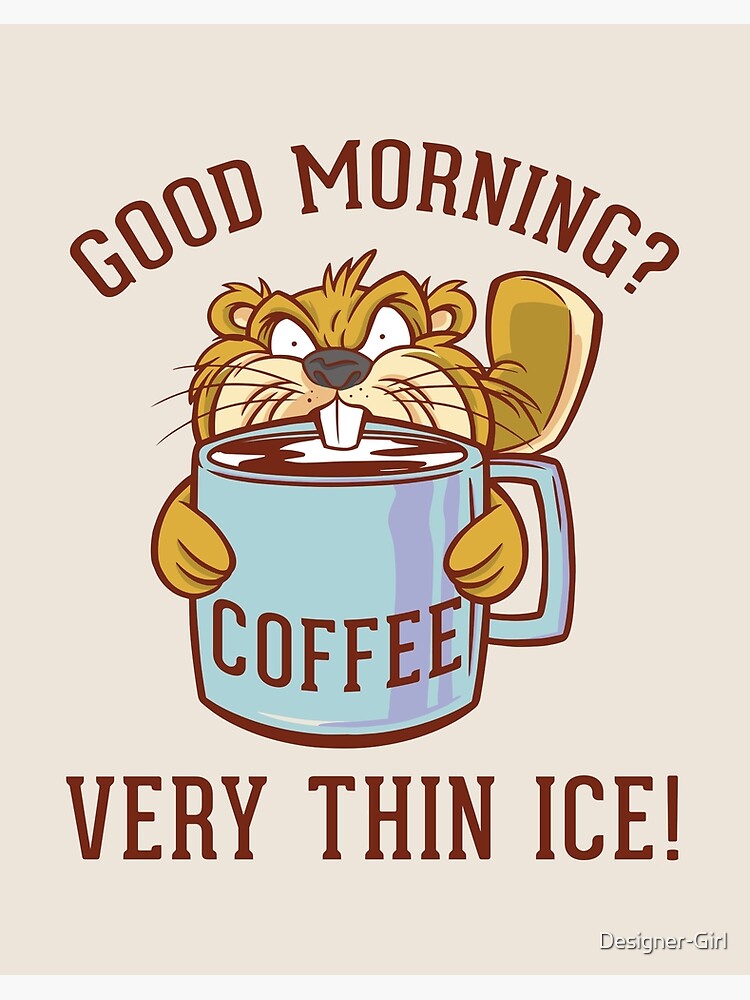 Good morning? Very Thin Ice Morning Grumpy Funny Dog Lover Art Print for  Sale by Designer-Girl