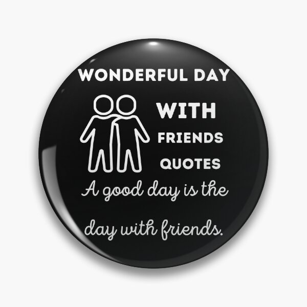 Item preview, Wonderful day with friends quotes . designed and sold by Whimsy Works.