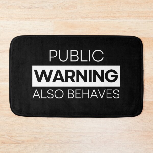 Item preview, Public Warning Also Behaves designed and sold by WonkeyCreations.
