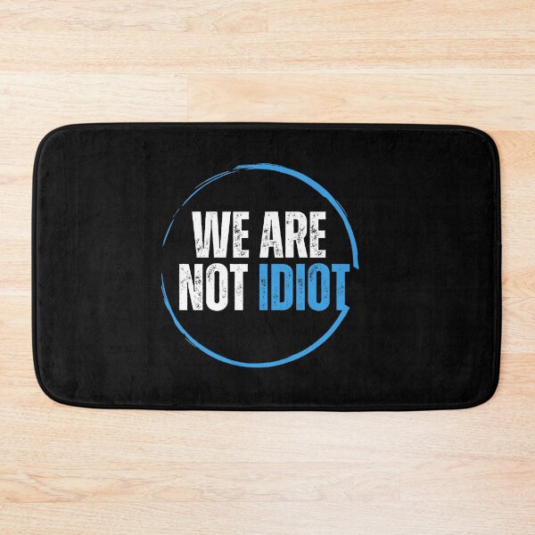 Item preview, WE ARE NOT IDIOT. designed and sold by ELEGANTRETRO.