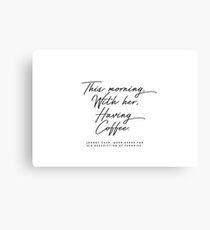 This Morning, With Her, Having Coffee Johnny cash quote Canvas Print