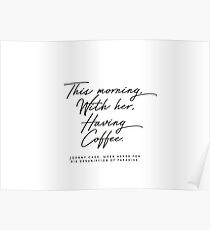 This Morning, With Her, Having Coffee Johnny cash quote Poster