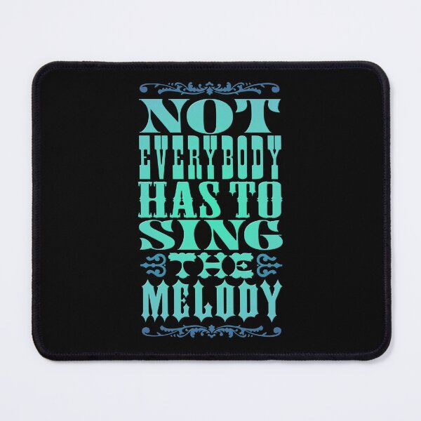 Item preview, Not everybody has to sing the melody v.9 designed and sold by x1brett.