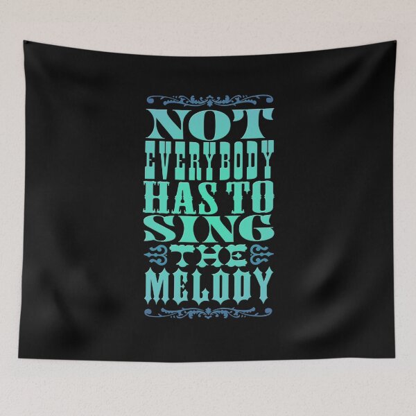 Item preview, Not everybody has to sing the melody v.9 designed and sold by x1brett.