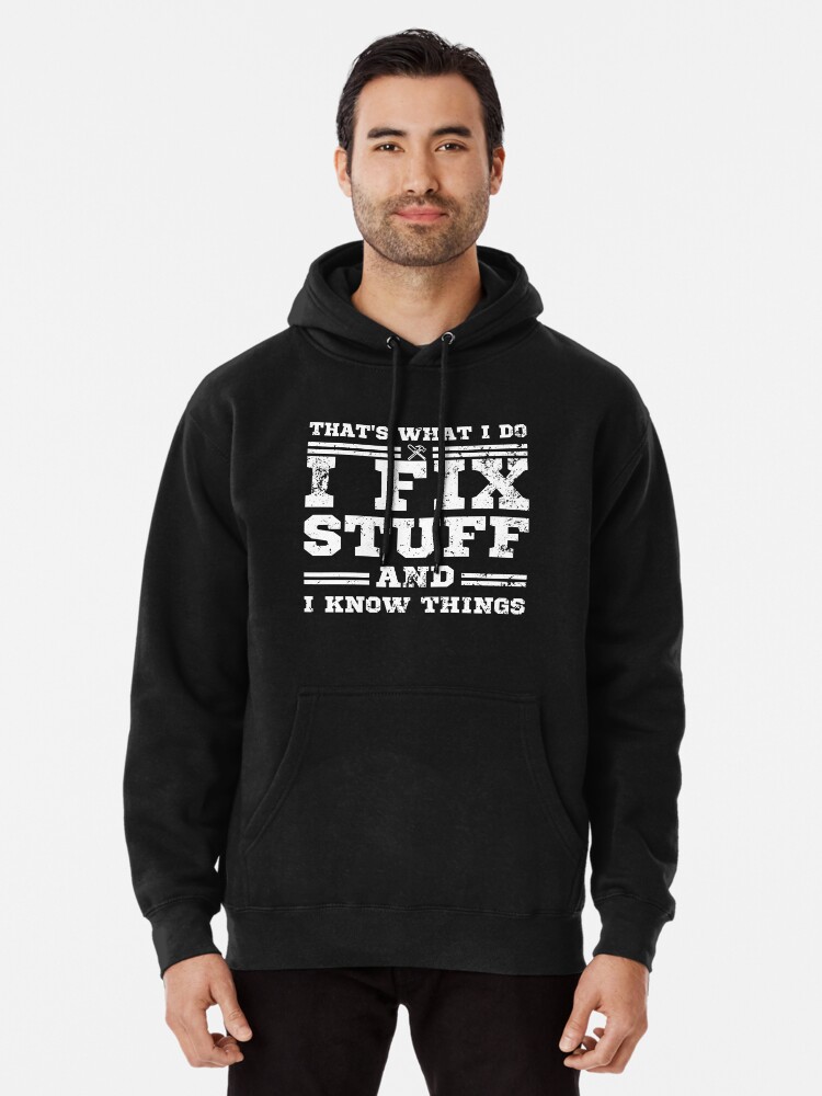 Funny Mechanic I Fix Stuff And Know Things Gift Shirt Humor