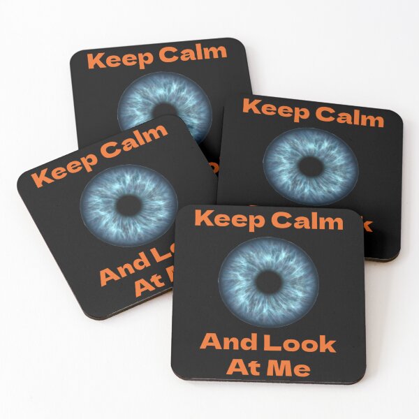 Item preview, Keep Calm And Look At Me - Blue Eye Iris   designed and sold by HinTatCustoma.
