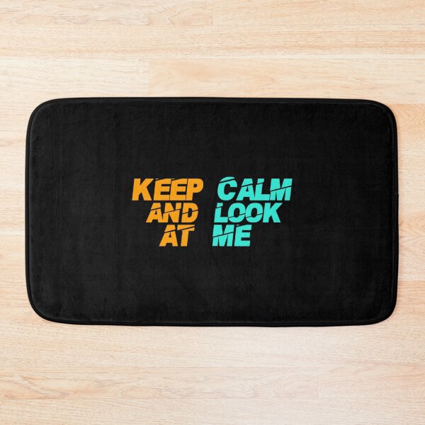 Item preview, Keep Calm And Look At Me - Best Seller   designed and sold by HinTatCustoma.