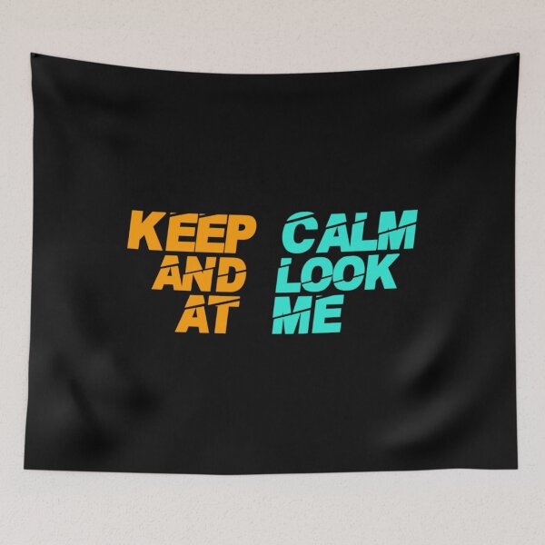 Item preview, Keep Calm And Look At Me - Best Seller   designed and sold by HinTatCustoma.