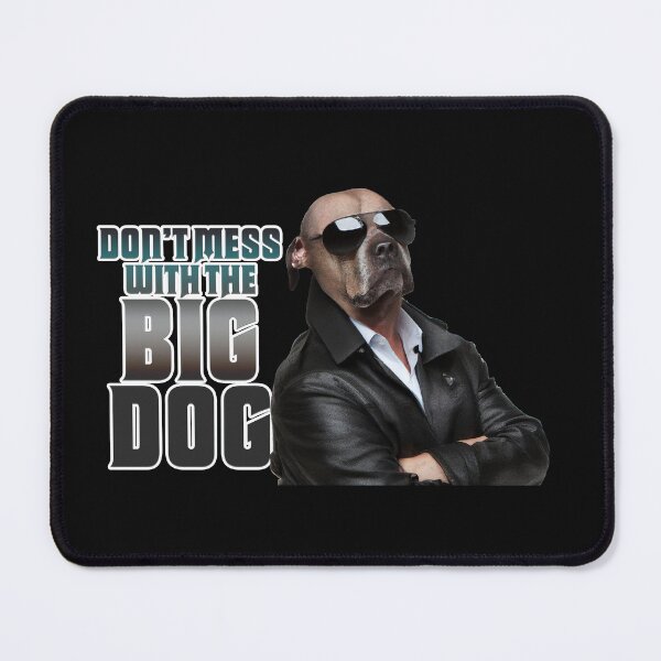 Item preview, Don't Mess with Big Dog - Leaning designed and sold by thedvguy.