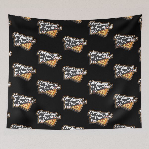 Item preview, I Am Always In The Mood For Pizza     designed and sold by cyberdesigntime.