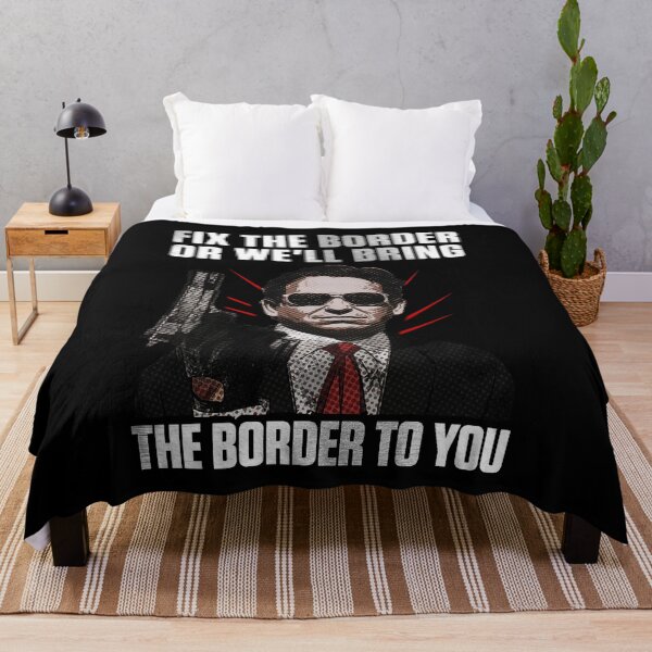 Item preview, Fix The Border Or Well Bring The Border To You designed and sold by annahunt68.
