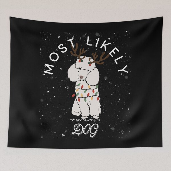 Item preview, Most Likely To Decorate Her Dog designed and sold by foxforce.