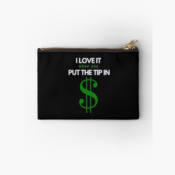 Item preview, I Love It When You Put The Tip In designed and sold by Web CreationsNL.