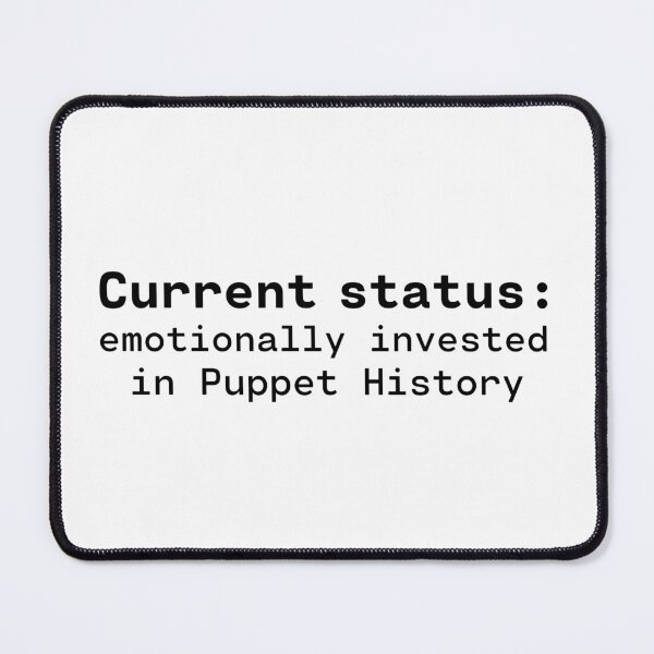 Item preview, Status: Emotionally Invested in Puppet History designed and sold by humnoo.