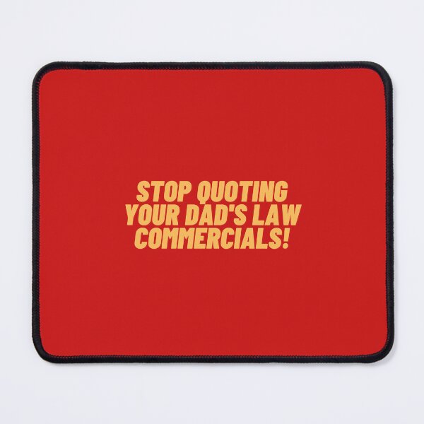 Item preview, Stop quoting your dads law commercials designed and sold by ConjuredMoth.