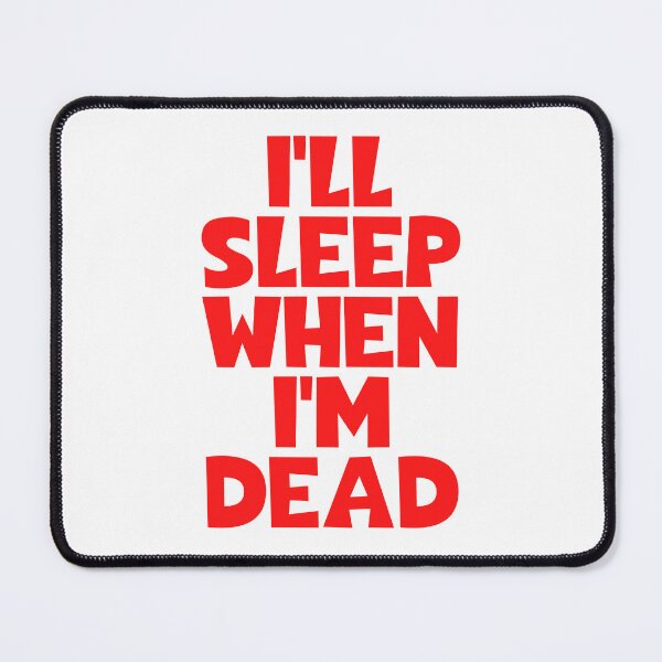 Item preview, I'll Sleep When I'm Dead designed and sold by JourneyCreative.