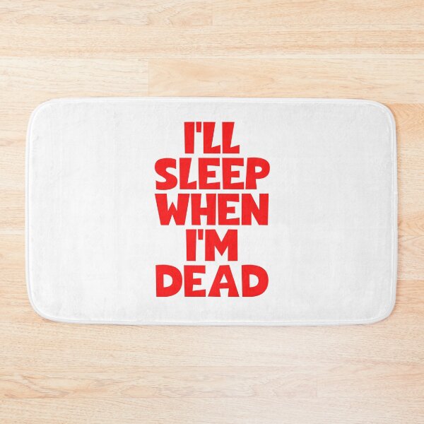 Item preview, I'll Sleep When I'm Dead designed and sold by JourneyCreative.