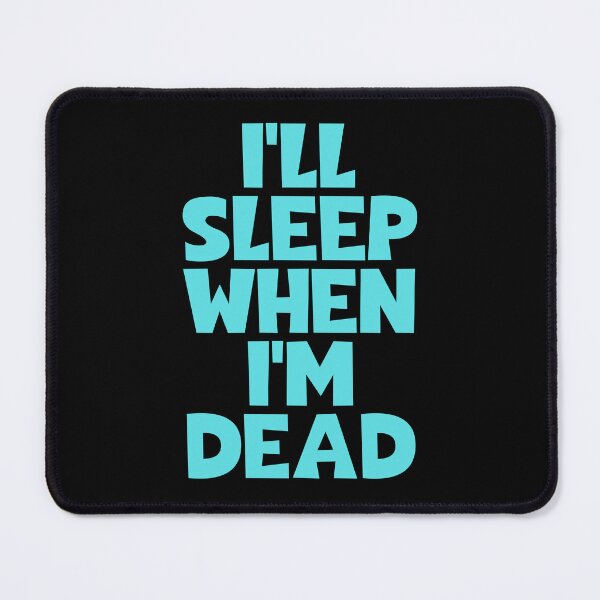Item preview, I'll Sleep When I'm Dead designed and sold by JourneyCreative.