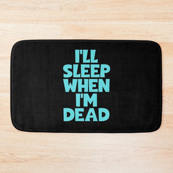 Item preview, I'll Sleep When I'm Dead designed and sold by JourneyCreative.