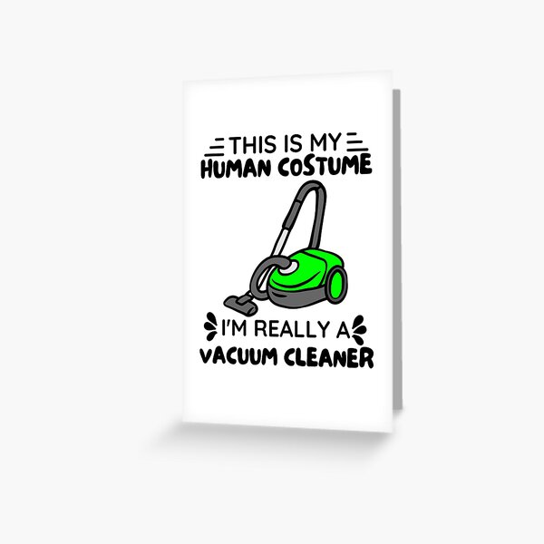 This Is My Human Costume I'm Really A Vacuum Cleaner | Funny Halloween  Saying | Greeting Card