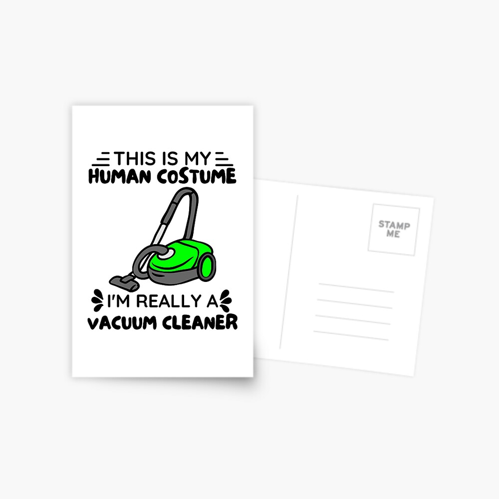 This Is My Human Costume I'm Really A Vacuum Cleaner | Funny Halloween  Saying | Greeting Card