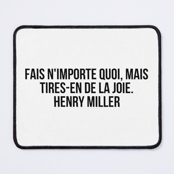 Item preview, Fais n'importe quoi, mais tires-en de la joie. Henry Miller designed and sold by LiteraryQuotes.