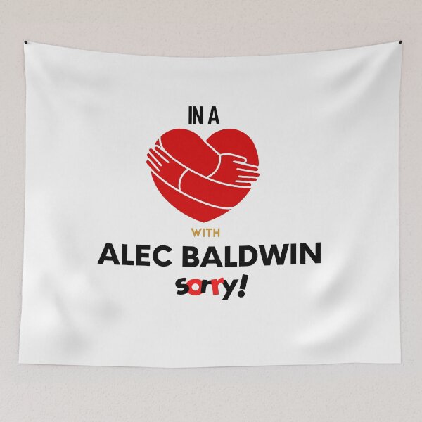 Item preview, In A Relationship With Alec Baldwin Sorry designed and sold by Itsheartshop.