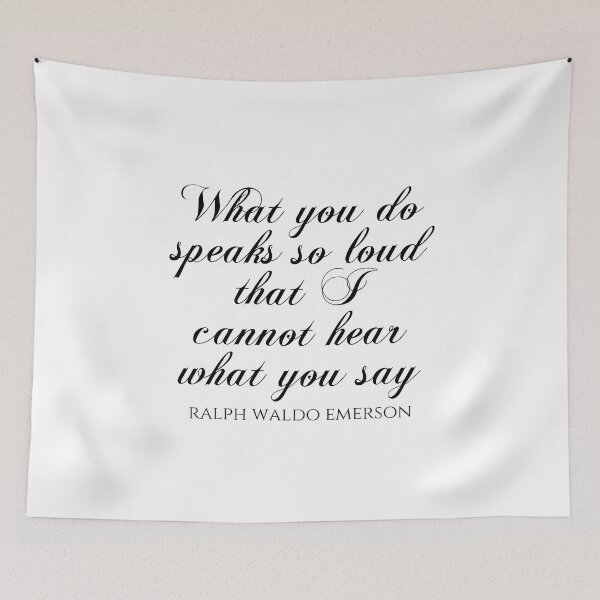Item preview, Ralph Waldo Emerson - What You Do Speaks So Loud That I Cannot Hear What You Say designed and sold by PhiloJourney.