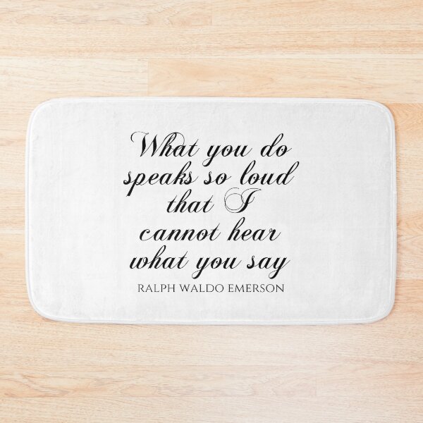 Item preview, Ralph Waldo Emerson - What You Do Speaks So Loud That I Cannot Hear What You Say designed and sold by PhiloJourney.