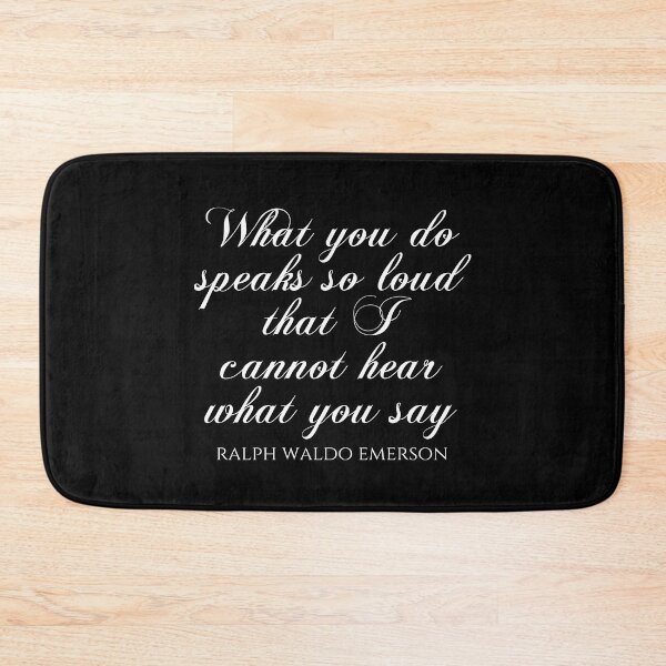 Item preview, Ralph Waldo Emerson - What You Do Speaks So Loud That I Cannot Hear What You Say designed and sold by PhiloJourney.