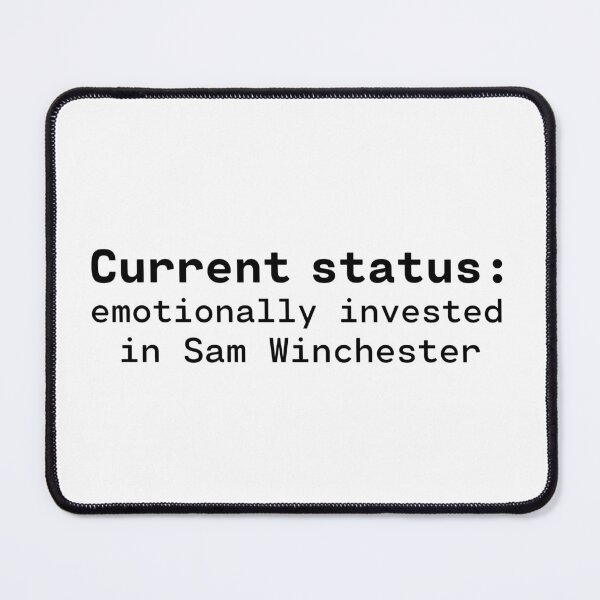 Item preview, Status: Emotionally Invested in Sam Winchester designed and sold by humnoo.
