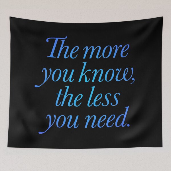Item preview, The more you know, the less you need. v.2 designed and sold by x1brett.