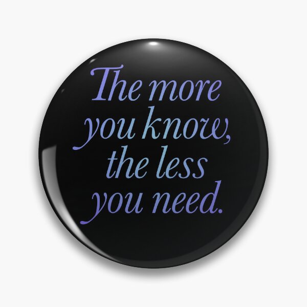 Item preview, The more you know, the less you need. v.3 designed and sold by x1brett.