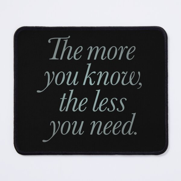 Item preview, The more you know, the less you need. v.6 designed and sold by x1brett.