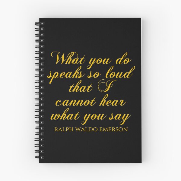 Item preview, Ralph Waldo Emerson - What You Do Speaks So Loud That I Cannot Hear What You Say designed and sold by PhiloJourney.