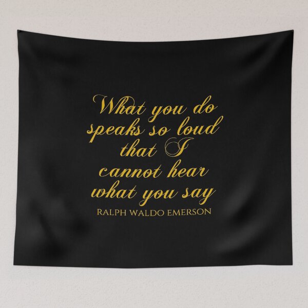 Item preview, Ralph Waldo Emerson - What You Do Speaks So Loud That I Cannot Hear What You Say designed and sold by PhiloJourney.