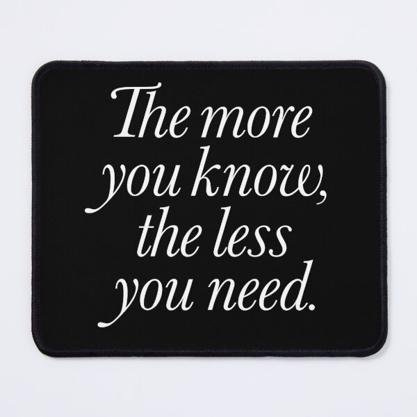 Item preview, The more you know, the less you need. v.9 designed and sold by x1brett.