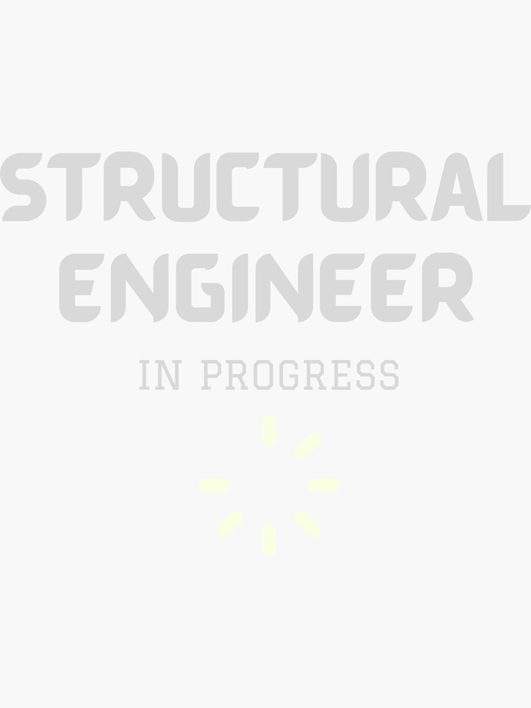 "Structural Engineer In Progress" Sticker for Sale by SwordScripts