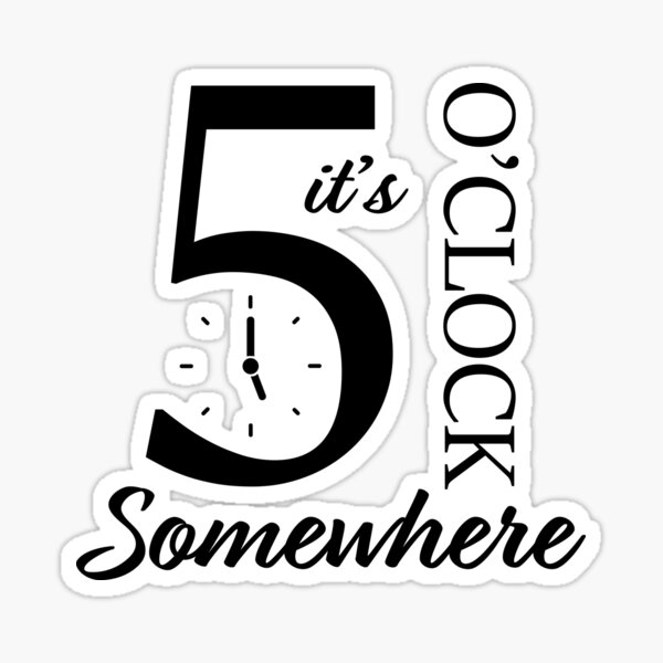 "It's 5 O'Clock Somewhere Funny Vacation Happy Hour Drinking" Sticker