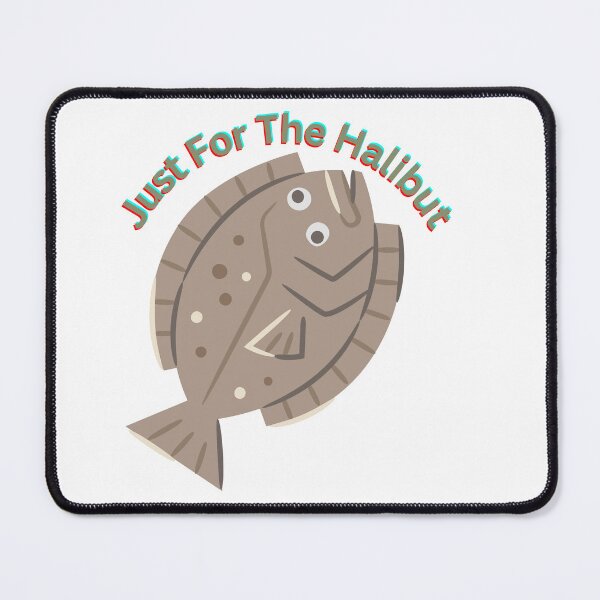 Item preview, Just For The Halibut  designed and sold by CaptJohnny.