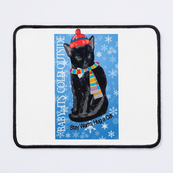 Item preview, Baby, It's Cold Outside - Stay Warm, Hug a Cat designed and sold by dpenn.